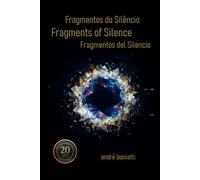 fragmentos do silêncio / fragments of silence / fragmentos del silencio: A Trilingual Edition of Scattered Verses (Ontologia e Estética: Da Alma ao Texto)
