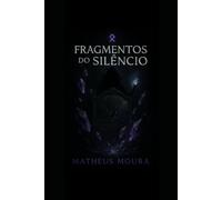 Fragmentos e Ecos da Eternidade: Era 1: Fragmentos do Silêncio