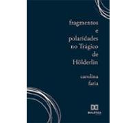 Fragmentos E Polaridades No Trágico De Hölderlin (ebook)