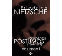 Fragmentos póstumos (1869-1874): Volumen I: 1 (Filosofía - Filosofía y Ensayo)