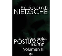 Fragmentos póstumos (1882 -1885): Volumen III: 3 (Filosofía - Filosofía y Ensayo)