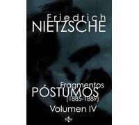 Fragmentos póstumos (1885-1889): Volumen IV: 4 (Filosofía - Filosofía y Ensayo)