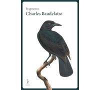Fragments Charles Baudelaire (FRAGMENTS FLÂNEUR)