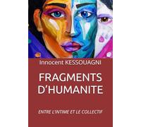 FRAGMENTS D’HUMANITE: ENTRE L’INTIME ET LE COLLECTIF