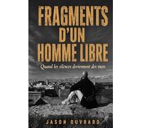 Fragments d’un homme libre: Quand les silences deviennent des mots