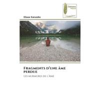 Fragments d’une âme perdue: Les murmures de l’âme: Les murmures de l'âme