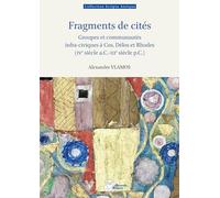 Fragments de cités: Groupes et communautés infra-civiques à Cos, Délos et Rhodes (IVe s. a.C.-IIIe s. p.C.)