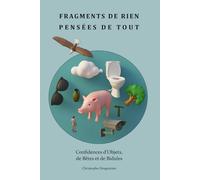 FRAGMENTS DE RIEN, PENSÉES DE TOUT: Confidences d’Objets, de Bêtes et de Bidules (Fragments_fr)