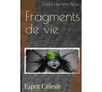 Fragments de vie: Esprit Céleste