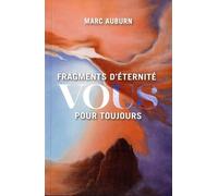 Fragments d'éternité: Vous pour toujours