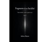 Fragments d'une lucidité: Entre solitude, société et quête de sens