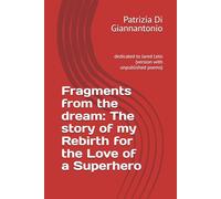 Fragments from the dream: The story of my Rebirth for the Love of a Superhero: dedicated to Jared Leto (version with unpublished poems)