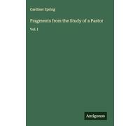 Fragments from the Study of a Pastor: Vol. I