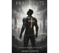 Fragments: La résistance de l’âme à l’ère du vide