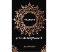 Fragments: My Path to Enlightenment: 1 (Essays and Study Guides: Spirituality)