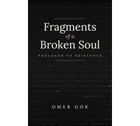 Fragments of a Broken Soul: Prologue to Existence