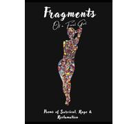 Fragments Of A Feral Girl: Poems of Survival, Rage and Reclamation