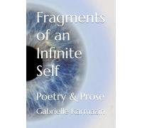 Fragments of an Infinite Self: Poetry & Prose