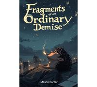 Fragments of an Ordinary Demise