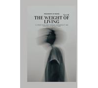 Fragments of Being - The Weight of Living: A Literary Novel About Meaning, Responsibility, and Choosing Life Without Hope (Fragments of Being Series books)