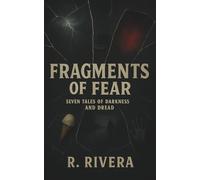 Fragments of Fear: Seven Tales of Darkness and Dread