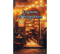 Fragments of Forgotten: Philosophical Fiction with Emotional Depth: Five Short Stories About Memory, Identity, and Quiet Transformation