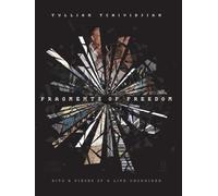 Fragments of Freedom: Bits & Pieces of a Life Unchained