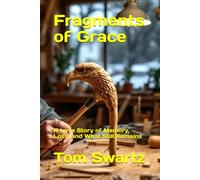 Fragments of Grace: A Love Story of Memory, Loss, and What Still Remains (Senior Love)