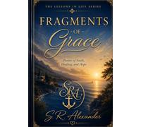 Fragments of Grace: Poems of Faith, Healing, and Hope (The Lessons in Life Series)