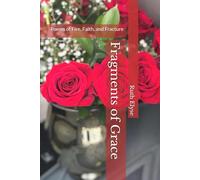 Fragments of Grace: Poems of Fire, Faith, and Fracture