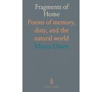 Fragments of Home: Poems of memory, duty, and the natural world