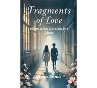 Fragments of Love: Whispers of First Love, Echoes for a Lifetime