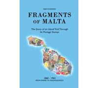 Fragments of Malta (1860-1964): The Story of an Island Told Through Its Postage Stamps: 2 (Frammenti di Malta)