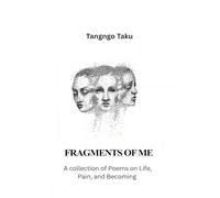 Fragments Of Me: A collection of Poems on Life, Pain, and Becoming