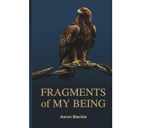 FRAGMENTS OF MY BEING