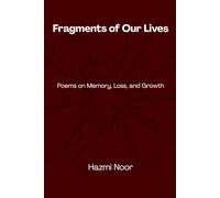 Fragments of Our Lives: Poems on Memory, Loss, and Growth