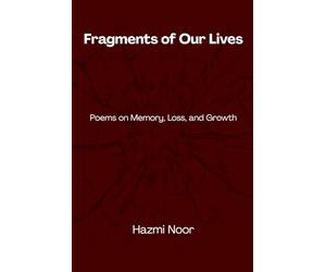 Fragments of Our Lives: Poems on Memory, Loss, and Growth