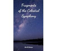 Fragments of the Celestial Symphony