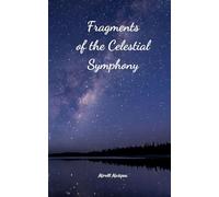 Fragments of the Celestial Symphony