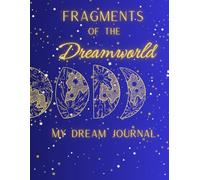 Fragments of the Dreamworld: My Dream Journal