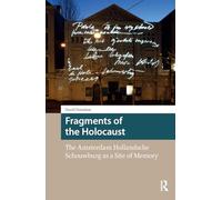 Fragments of the Holocaust: The Amsterdam Hollandsche Schouwburg as a Site of Memory (Heritage and Memory Studies)