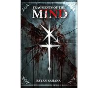 Fragments Of The Mind: A Psychological Thriller of Truth and Illusion