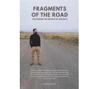 FRAGMENTS OF THE ROAD: From Asia to the Americas: a travel diary filled with reflections and emotions, with a backpack on, through deserts, forests, and metropolises.