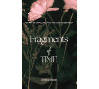 Fragments of Time: poetry of love, loss, and the life in between.