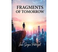 FRAGMENTS OF TOMORROW: A Story of Loss, Resilience, and the Spiritual Awakening of a Trader (Trading Strategies for Forex, Stocks and Crypto)
