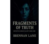 Fragments of Truth: 1 (Detective Grace Elliott)