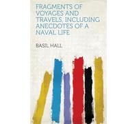 Fragments of Voyages and Travels, Including Anecdotes of a Naval Life