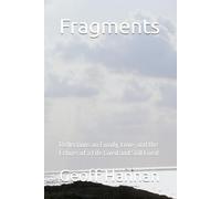 Fragments: Reflections on Family, Love, and the Echoes of a Life Lived and Still Lived