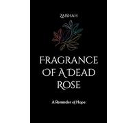 Fragrance Of A Dead Rose: A Reminder of Hope