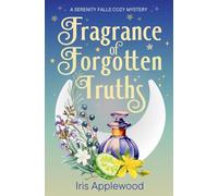 Fragrance of Forgotten Truths: A Serenity Falls Cozy Mystery